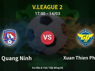 Soi Kèo Than Quang Ninh vs Xuan Thien Phu Tho – 17:00 14/03 | Nhận Định, Dự Đoán Tỷ Số