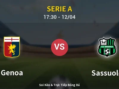 Soi Kèo Genoa vs Sassuolo – 17:30 12/04 | Nhận Định, Dự Đoán Tỷ Số