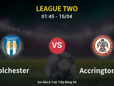 Kết Quả: Colchester 2-1 Accrington ST – Highlight & Bàn Thắng | League Two