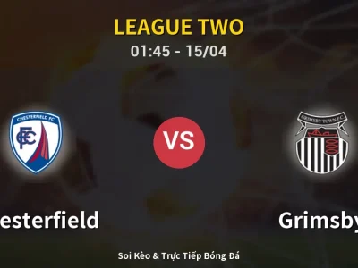 Kết Quả: Chesterfield 2-1 Grimsby – Highlight & Bàn Thắng | League Two