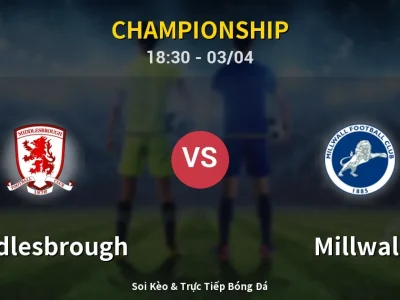 Kết Quả: Middlesbrough 1-2 Millwall – Highlight & Bàn Thắng | Championship
