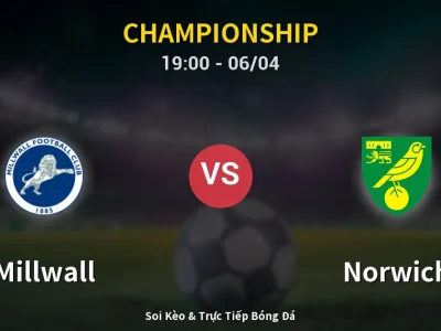 Soi Kèo Millwall vs Norwich – 19:00 06/04 | Nhận Định, Dự Đoán Tỷ Số