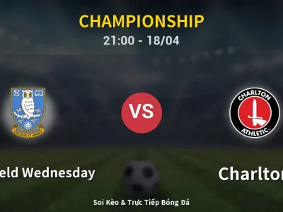 Soi Kèo Sheffield Wednesday vs Charlton – 21:00 18/04 | Nhận Định, Dự Đoán Tỷ Số