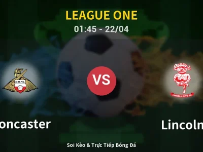 Kết Quả: Doncaster 0-2 Lincoln – Highlight & Bàn Thắng | League One