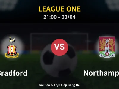 🔴 Trực Tiếp: Bradford 1-0 Northampton – Link Xem League One (Full HD)