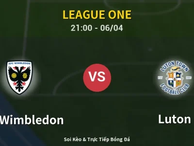 Soi Kèo AFC Wimbledon vs Luton – 21:00 06/04 | Nhận Định, Dự Đoán Tỷ Số