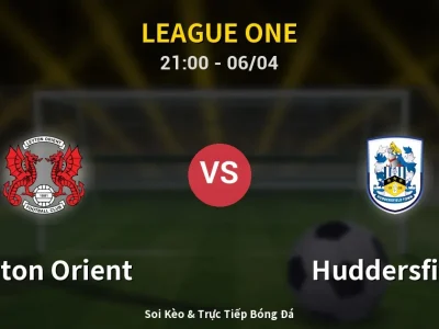 Soi Kèo Leyton Orient vs Huddersfield – 21:00 06/04 | Nhận Định, Dự Đoán Tỷ Số