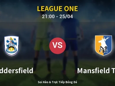 Soi Kèo Huddersfield vs Mansfield Town – 21:00 25/04 | Nhận Định, Dự Đoán Tỷ Số