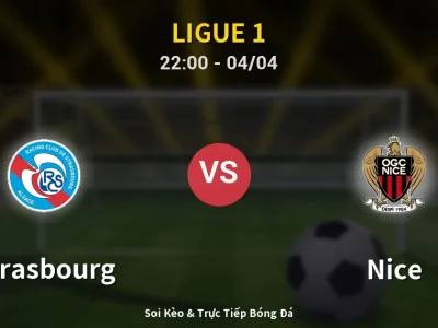 Soi Kèo Strasbourg vs Nice – 22:00 04/04 | Nhận Định, Dự Đoán Tỷ Số
