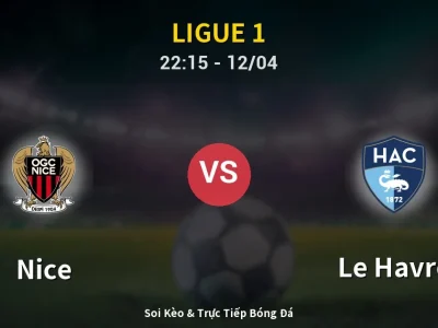 Soi Kèo Nice vs Le Havre – 22:15 12/04 | Nhận Định, Dự Đoán Tỷ Số