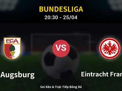 Soi Kèo FC Augsburg vs Eintracht Frankfurt – 20:30 25/04 | Nhận Định, Dự Đoán Tỷ Số