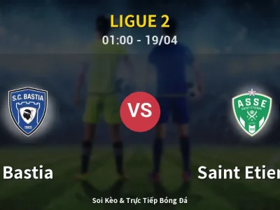 Kết Quả: Bastia 2-0 Saint Etienne – Highlight & Bàn Thắng | Ligue 2