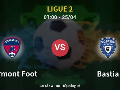 🔴 Trực Tiếp: Clermont Foot 1-0 Bastia – Link Xem Ligue 2 (Full HD)