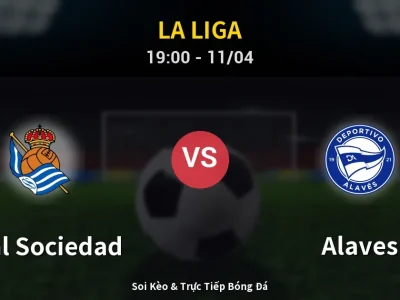 Soi Kèo Real Sociedad vs Alaves – 19:00 11/04 | Nhận Định, Dự Đoán Tỷ Số