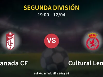 Soi Kèo Granada CF vs Cultural Leonesa – 19:00 12/04 | Nhận Định, Dự Đoán Tỷ Số