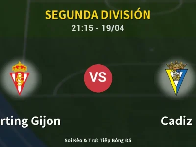 Soi Kèo Sporting Gijon vs Cadiz – 21:15 19/04 | Nhận Định, Dự Đoán Tỷ Số