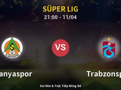 Soi Kèo Alanyaspor vs Trabzonspor – 21:00 11/04 | Nhận Định, Dự Đoán Tỷ Số