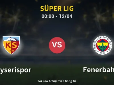 Kết Quả: Kayserispor 0-4 Fenerbahçe – Highlight & Bàn Thắng | Süper Lig
