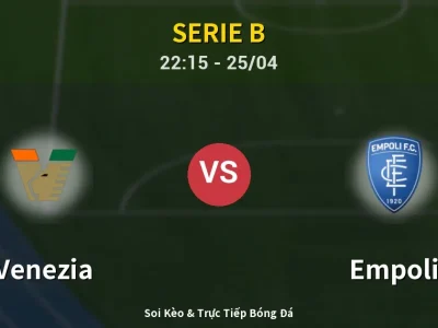 Soi Kèo Venezia vs Empoli – 22:15 25/04 | Nhận Định, Dự Đoán Tỷ Số