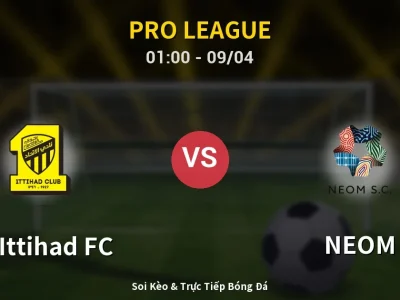 Soi Kèo Al-Ittihad FC vs NEOM – 01:00 09/04 | Nhận Định, Dự Đoán Tỷ Số