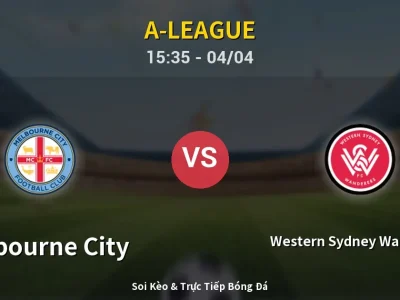 🔴 Trực Tiếp: Melbourne City 1-0 Western Sydney Wanderers – Link Xem A-League (Full HD)