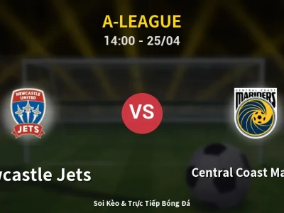 Soi Kèo Newcastle Jets vs Central Coast Mariners – 14:00 25/04 | Nhận Định, Dự Đoán Tỷ Số