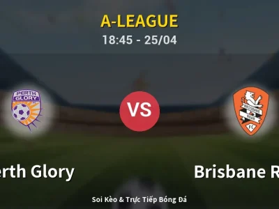 Soi Kèo Perth Glory vs Brisbane Roar – 18:45 25/04 | Nhận Định, Dự Đoán Tỷ Số