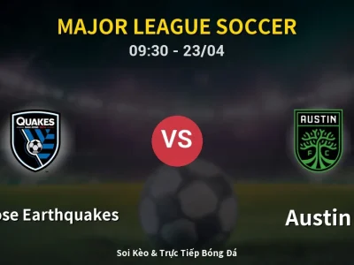 Kết Quả: San Jose Earthquakes 5-1 Austin – Highlight & Bàn Thắng | Major League Soccer
