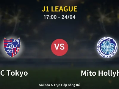 Kết Quả: FC Tokyo 5-2 Mito Hollyhock – Highlight & Bàn Thắng | J1 League