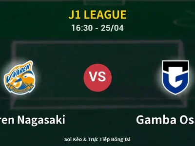 Soi Kèo V-varen Nagasaki vs Gamba Osaka – 16:30 25/04 | Nhận Định, Dự Đoán Tỷ Số