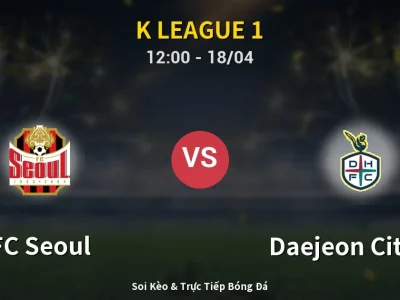 Kết Quả: FC Seoul 0-1 Daejeon Citizen – Highlight & Bàn Thắng | K League 1