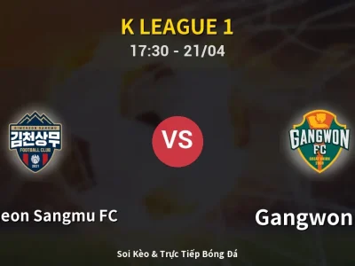 Soi Kèo Gimcheon Sangmu FC vs Gangwon FC – 17:30 21/04 | Nhận Định, Dự Đoán Tỷ Số