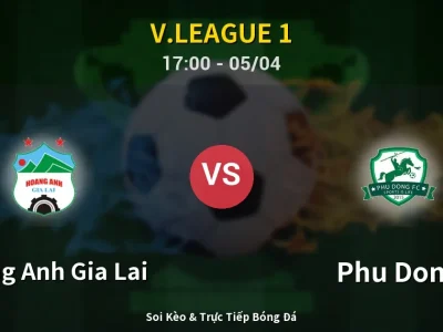 Soi Kèo Hoang Anh Gia Lai vs Phu Dong – 17:00 05/04 | Nhận Định, Dự Đoán Tỷ Số