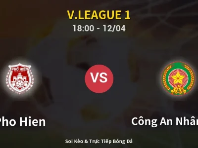 Soi Kèo Pho Hien vs Công An Nhân Dân – 18:00 12/04 | Nhận Định, Dự Đoán Tỷ Số