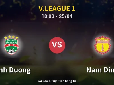 Soi Kèo Binh Duong vs Nam Dinh – 18:00 25/04 | Nhận Định, Dự Đoán Tỷ Số