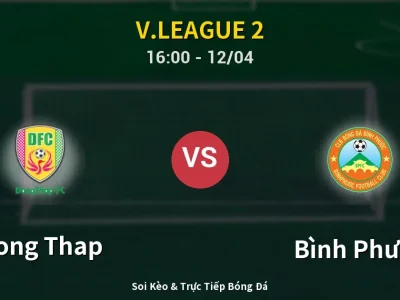 Soi Kèo Dong Thap vs Bình Phước – 16:00 12/04 | Nhận Định, Dự Đoán Tỷ Số