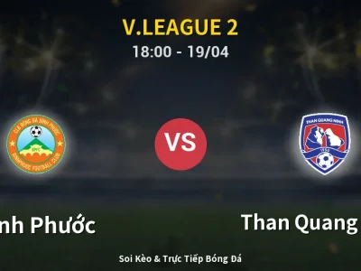 Soi Kèo Bình Phước vs Than Quang Ninh – 18:00 19/04 | Nhận Định, Dự Đoán Tỷ Số