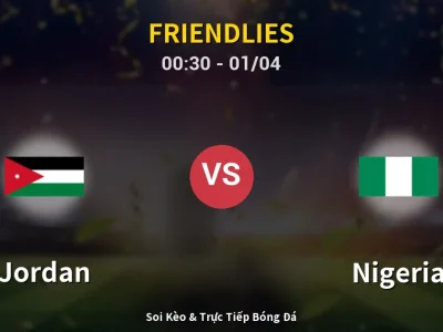 Kết Quả: Jordan 2-2 Nigeria – Highlight & Bàn Thắng | Friendlies