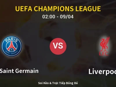 Soi Kèo Paris Saint Germain vs Liverpool – 02:00 09/04 | Nhận Định, Dự Đoán Tỷ Số