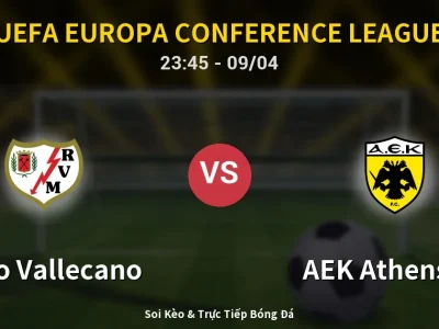 Soi Kèo Rayo Vallecano vs AEK Athens FC – 23:45 09/04 | Nhận Định, Dự Đoán Tỷ Số