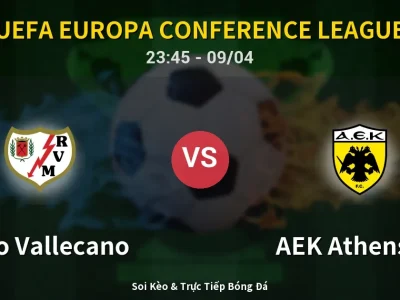 Soi Kèo Rayo Vallecano vs AEK Athens FC – 23:45 09/04 | Nhận Định, Dự Đoán Tỷ Số