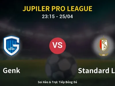 Soi Kèo Genk vs Standard Liege – 23:15 25/04 | Nhận Định, Dự Đoán Tỷ Số