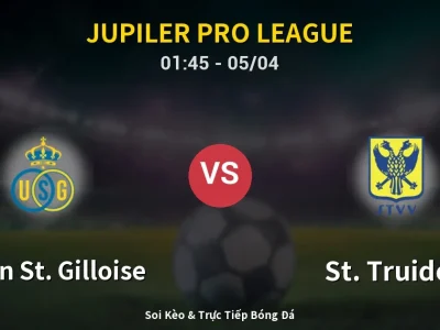 Kết Quả: Union St. Gilloise 1-0 St. Truiden – Highlight & Bàn Thắng | Jupiler Pro League