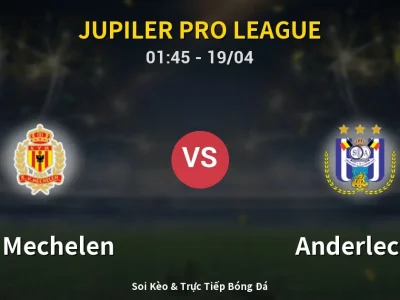 Kết Quả: KV Mechelen 1-2 Anderlecht – Highlight & Bàn Thắng | Jupiler Pro League