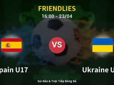 Soi Kèo Spain U17 vs Ukraine U17 – 16:00 23/04 | Nhận Định, Dự Đoán Tỷ Số