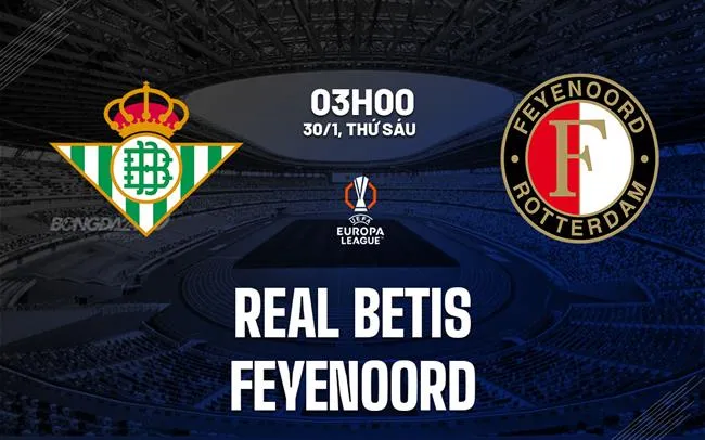 nhan dinh bong da du doan Real Betis vs Feyenoord cup c2 chau au europa league hom nay