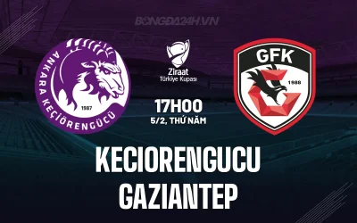 Bùng Nổ Cúp Thổ Nhĩ Kỳ: Keciorengucu vs Gaziantep - Cuộc Chiến Sinh Tử Cho Vé Vớt Tứ Kết 1
